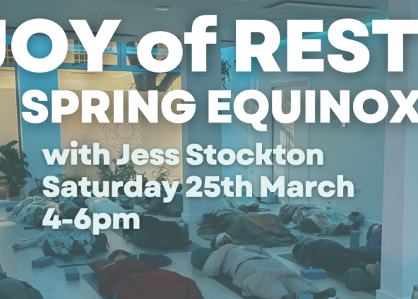 NEW: JOY of REST -Spring Equinox- a workshop with Jess Stockton Saturday 25th March