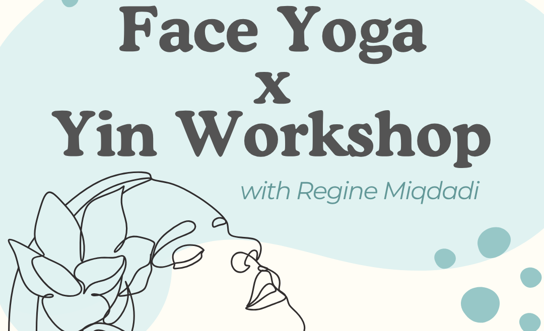 FACE YOGA x YIN Workshop with Regine Miqdadi Sunday 22nd November