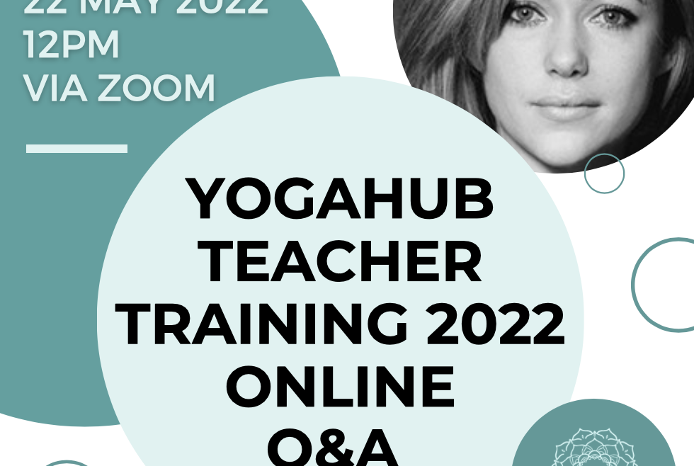 NEW: YogaHub Teacher Training 2022 ONLINE Q&A Sunday 22nd MAY 12:00