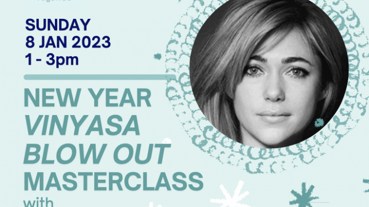 New Year Vinyasa Blow Out Masterclass with Cloudia Hill Sunday 8th Jan 2023
